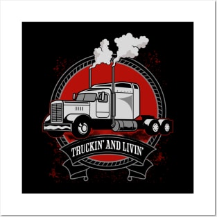 Truckin' And Livin' Big Rig Trucker Posters and Art